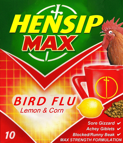 Hensip Max. Fights all the symptoms of avian flu. If you're a chicken.